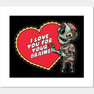 I love you for your brains Posters and Art